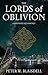 The Lords of Oblivion by Peter W. Blaisdell
