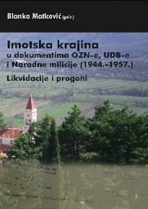 Imotska krajina u dokumentima Ozne, Udbe i Narodne milicije (1944.-1957.): likvidacije i progoni