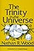 The Trinity in the Universe by Nathan Wood