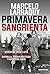 Primavera sangrienta by Marcelo Larraquy