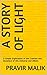 A Story of Light: A Simple Exploration of the Creation and Dynamics of this Universe and Others (Cosmology of Light (Kindle) Book 1)