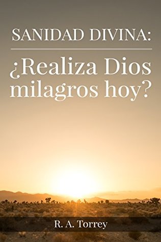 Sanidad divina, ¿Realiza Dios milagros hoy?