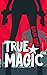 True Magic