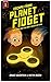 escape from planet fidget
