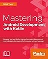Mastering Android Development with Kotlin by Miloš  Vasić