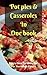 Pot pies & Casseroles In One book: A very easy-to-make dish for the whole family