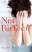 Not Perfect