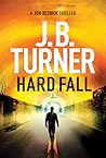 Hard Fall by J.B. Turner