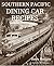 Southern Pacific Dining Car Recipes by D.C. Robinson