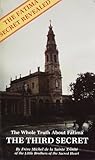 The Whole Truth About Fatima, Volume III: The Third Secret