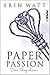 Paper Passion: Das Begehren (Paper-Reihe, #4)
