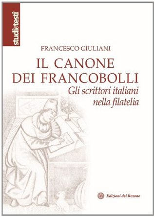 Il canone dei francobolli: Gli scrittori italiani nella filatelia