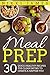 Meal Prep: 30 Quick, Health...