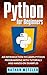 Python for Beginners: An Introduction to Learn Python Programming with Tutorials and Hands-On Examples (Programming for Beginners)