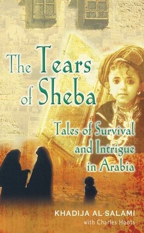 The Tears of Sheba - Tales of Survival & Intrigue in Arabia (Paperback)