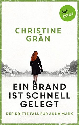 Ein Brand ist schnell gelegt (Anna Marx #3)
