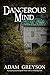 Dangerous Mind by Adam Greyson