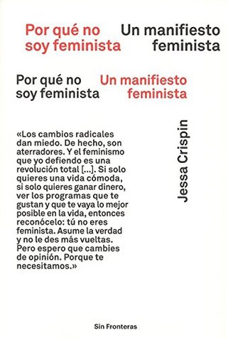 Por qué no soy feminista. Un manifiesto feminista
