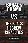 Barack Obama vs The Black Hebrew Israelites: Introduction to the History & Beliefs of 1West Hebrew Israelism