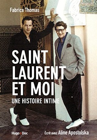 Saint Laurent et moi - Une histoire intime: Ue histoire intime (French Edition)