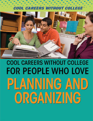 Cool Careers Without College for People Who Love Planning and Organizing (Cool Careers Without College)