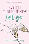 When Girlfriends Let Go