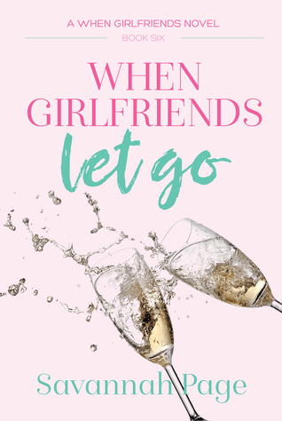 When Girlfriends Let Go (When Girlfriends, #6)