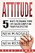 Attitude: 5 Ways to Change Your Life Simply Based on Your Perspective (Attitude, Self Development, Habits, Life Change, Simple Life)