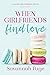 When Girlfriends Find Love ...
