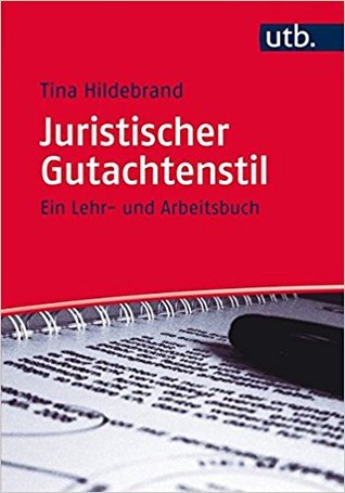 Juristischer Gutachtenstil - Ein Lehr- und Arbeitsbuch