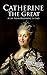 Catherine the Great: A Life...