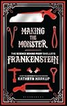 Making the Monster: The Science Behind Mary Shelley's Frankenstein
