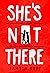 She's Not There