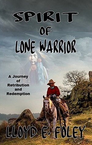 Spirit of Lone Warrior: A Journey of Retribution and Redemption (Kindle Edition)