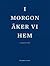 I morgon åker vi hem och andra noveller
