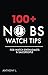 100+ No BS Watch Tips for W...