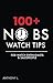 100+ No BS Watch Tips for Watch Enthusiasts & Salespeople by Anthony L