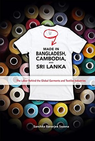 Made in Bangladesh, Cambodia, and Sri Lanka: The Labor Behind the Global Garments and Textiles Industries - Student Edition (Kindle Edition)