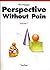 Perspective Without Pain 1:...