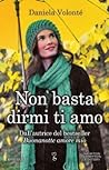 Non basta dirmi ti amo by Daniela Volonté