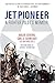 Jet Pioneer: A Fighter Pilo...