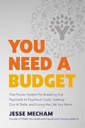 You Need a Budget: The Proven System for Breaking the Paycheck to Paycheck Cycle, Getting Out of Debt, and Living the Life You Want