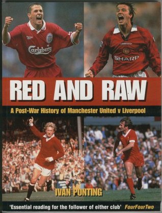 Red and Raw: A Post-War History of Manchester United v Liverpool (Paperback)