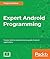 Expert Android Programming: Master skills to build enterprise grade Android applications