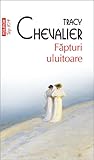 Făpturi uluitoare by Tracy Chevalier