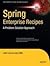 Spring Enterprise Recipes: A Problem-Solution Approach