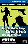 Dig My Grave Deep / The Out is Death / It's My Funeral: Daniel Port Omnibus 1