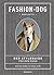 Fashion Dog: Der Styleguide...
