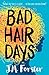 Bad Hair Days by J.M. Forster Bad Hair Days by J.M. Forster