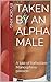 Taken by an Alpha Male: A t...